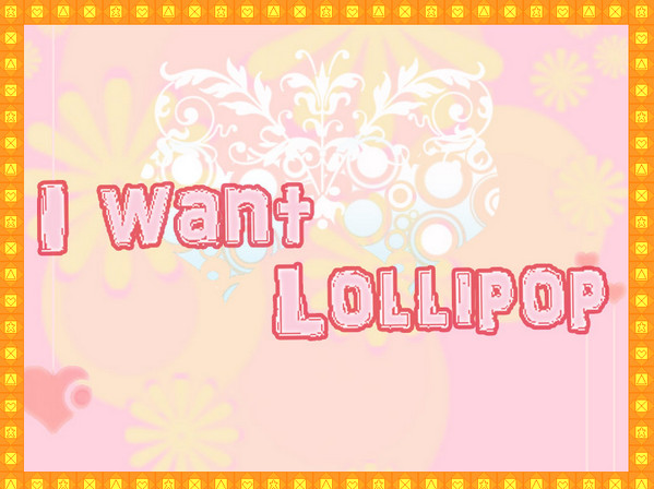 ��I��want Lollipop  ��Ѱ�